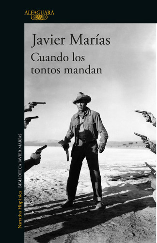Cuando los tontos mandan, de Marías, Javier. Serie Literatura Hispánica Editorial Alfaguara, tapa blanda en español, 2018