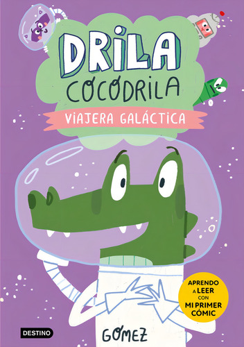Drila Cocodrila 4. Viajera Galactica: Viajera Galáctica, De Gomez., Vol. 1. Editorial Destino Infantil Y Juvenil, Tapa Blanda En Español