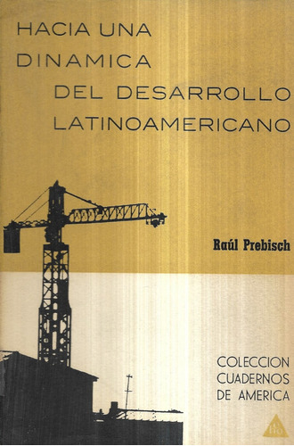 Hacia Una Dinámica Del Desarrollo Latinoamericano / Prebisch