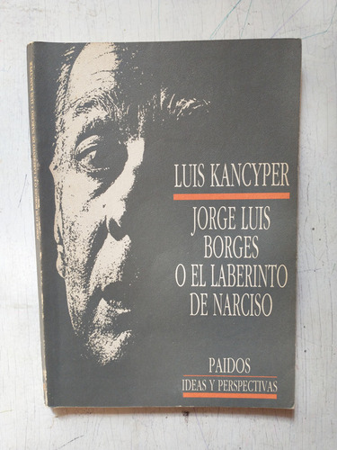 Jorge Luis Borges O El Laberinto De Narciso: Luis Kancyper