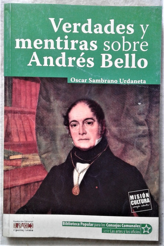 Verdades Y Mentiras Sobre Andres Bello - Oscar Sambrano 