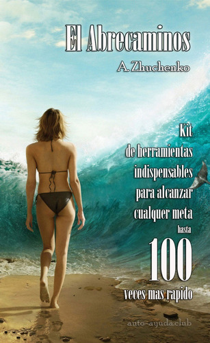 Libro El Abrecaminos Alcanza Tu Meta 100 Veces Mas Rápido.