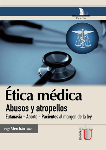 Libro:  Ética Médica: Abusos Y Atropellos (spanish Edition)