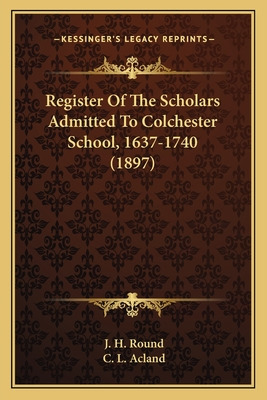 Libro Register Of The Scholars Admitted To Colchester Sch...