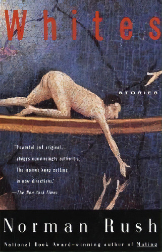 Whites, De Norman Rush. Editorial Random House Usa Inc, Tapa Blanda En Inglés