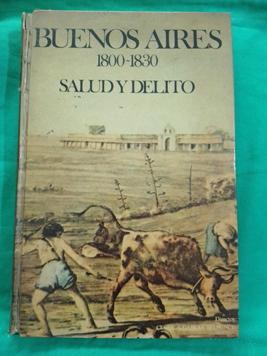 Buenos Aires 1800-1830 Salud Y Delito Tomo 2 / Tapa Dura 
