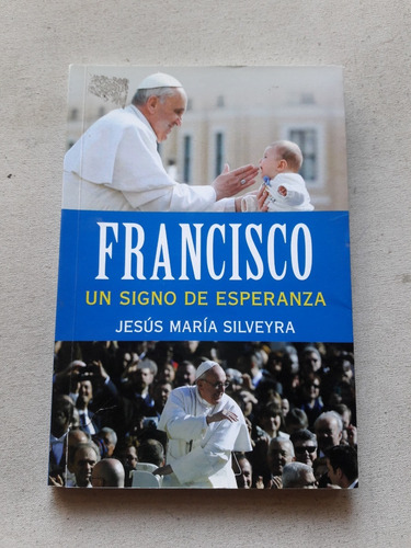 Francisco Un Signo De Esperanza - Jesus Maria Silveyra Lumen (Usado)