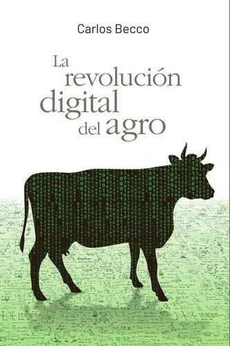 La Revolución Digital Del Agro -  Becco- Entrega Inmediata!!