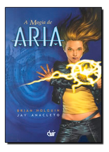 Magia De Aria, A, De Jay Anacleto E Brian Holguin. Editora Devir Em Português