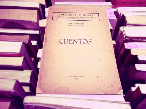 Fray Mocho Jose Alvarez Cuentos Ediciones Minimas 1917