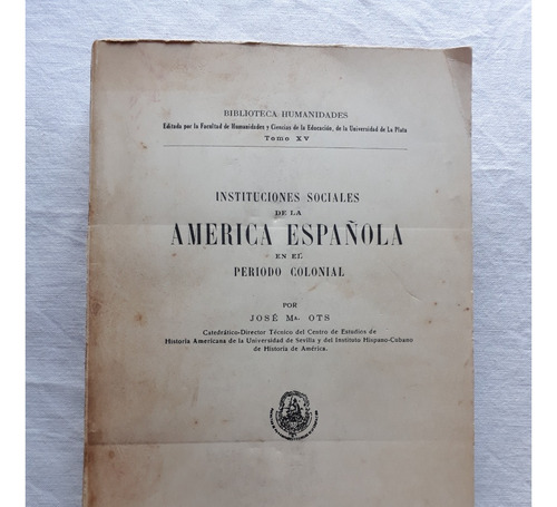 Instituciones Sociales De La America Española - Arg 1934