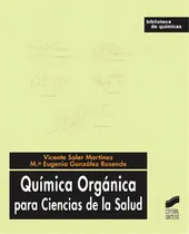 Comprar Quãâmica Orgãâ¡nica Para Ciencias De La Salud: Para Ciencias De La Salud, De Soler Martínez, Vicente. Biblioteca De Químicas, Vol. 1. Editorial Sintesis, Tapa Blanda En Español
