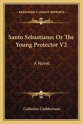 Libro Santo Sebastiano; Or The Young Protector V2 - Cuthb...