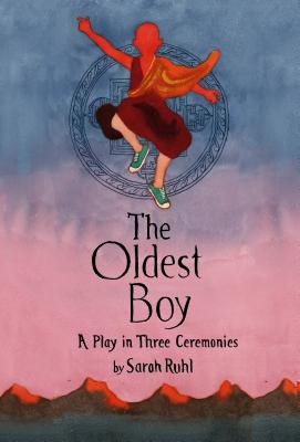 Libro The Oldest Boy: A Play In Three Ceremonies - Ruhl, ...