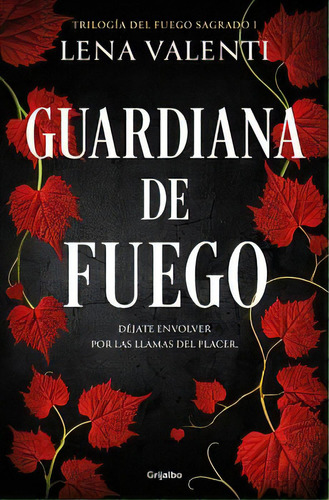 Guardiana De Fuego ( Triloga Del Fuego Sagrado 1 ), De Valenti, Lena. Editorial Grijalbo, 2023