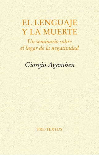 El Lenguaje Y La Muerte, Giorgio Agamben, Ed. Pre-textos