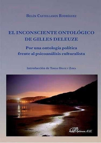 El Inconsciente OntolÃÂ³gico de Gilles Deleuze, de Castellanos Rodríguez, Belén. Editorial Dykinson, S.L., tapa blanda en español