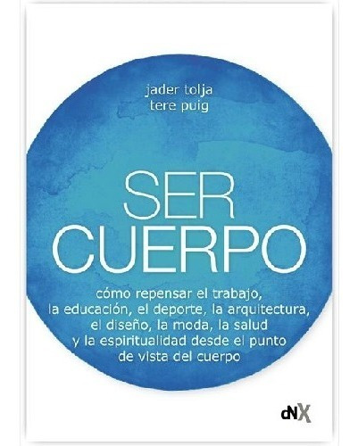 Imagen 1 de 2 de Libro Ser El Cuerpo - Tolja Jader / Tere Puig
