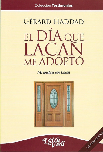 El Día Que Lacan Me Adoptó Gérard Haddad (lv)