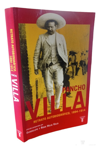 Pancho Villa 1a Ed. Guadalupe Y  Rosa Helia Villa. Taurus (Reacondicionado)