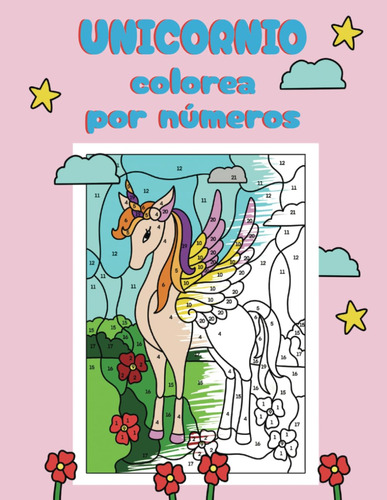 Libro : Unicornio Colorea Por Nmeros Para Nios Y Nias De 5 
