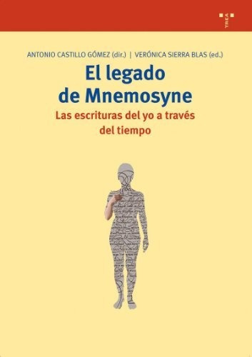 El Legado De Mnemosyne. Las Escrituras Del Yo A Través Del T