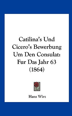 Libro Catilina's Und Cicero's Bewerbung Um Den Consulat: ...