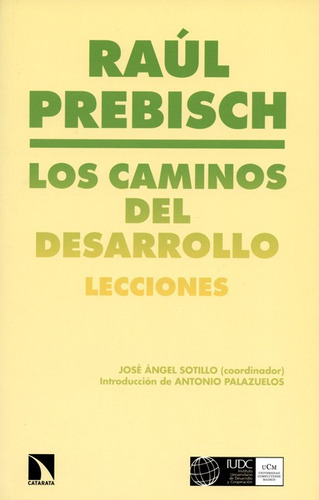 Los Caminos Del Desarrollo. Lecciones, De Prebisch, Raúl. Editorial Los Libros De La Catarata, Tapa Blanda En Español, 2014