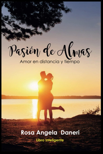 Libro: Pasión De Almas: Amor En Distancia Y Tiempo (spanish 