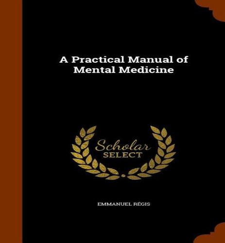 A Practical Manual Of Mental Medicine, De Emmanuel Régis. Editorial Arkose Press, Tapa Dura En Inglés