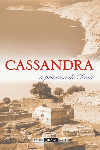 Cassandra - A Princesa De Troia, De Editora Ordem Do Graal. Editora Ordem Do Graal Na Terra, Capa Mole Em Português, 2010
