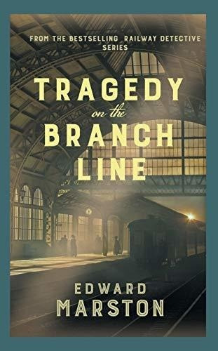 Tragedy On The Branch Line (railway Detective, 19) -, de Marston, Edward. Editorial Allison & Busby en inglés