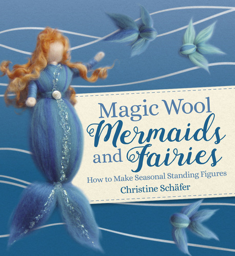 Magic Wool Mermaids And Fairies, De Christine Schafer. Editorial Gardners, Tapa Blanda En Inglés, 2024