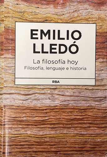 La Filosofía Hoy - Emilio Lledó - Rba 