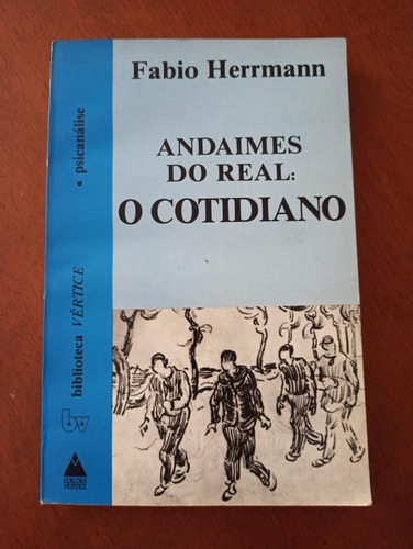 Livro: Andaimes Do Real: O Cotidiano - Fabio Herrmann