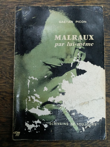 Malraux Par Lui-meme * Gaetan Picon * 1959 *