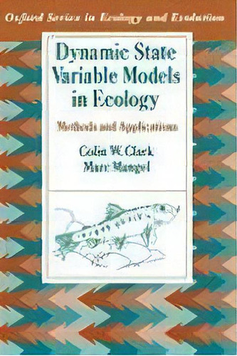 Dynamic State Variable Models In Ecology : Methods And Applications, De Colin W. Clark. Editorial Oxford University Press Inc, Tapa Blanda En Inglés