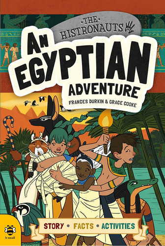 An Egyptian Adventure- The Histronauts- Story Facts Activities, De Durkin, Frances. Editorial B Small Pub, Tapa Blanda En Inglés Internacional, 2017
