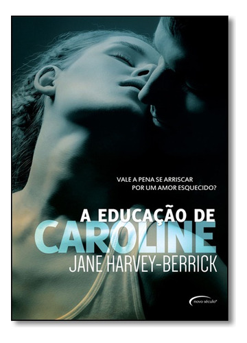 Educacao De Caroline, A, De Jane Harvey-berrick. Editora Novo Século Em Português