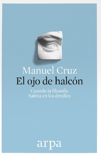 El Ojo De Halcón - Cruz Manuel - Arpa Editores