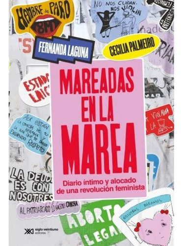 Mareadas En La Marea: Diario Intimo Y Alocado De Una Revolucion Feminista, De Fernanda Laguna Y Cecilia Palmeiro. Editorial Siglo Xxi, Tapa Blanda En Español, 2023