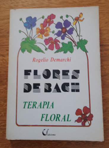 Flores De Bach Terapia Floral  Rogelio Demarchi 