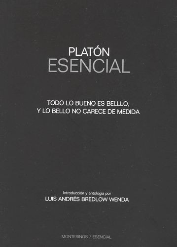 Libro Platón Esencial. Todo Lo Bueno Es Bello, Y Lo Bello N