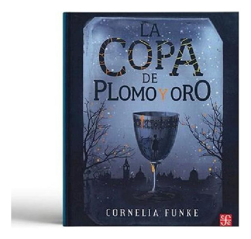 Libro - Libro Copa De Plomo Y Oro, La - Funke, Cornelia