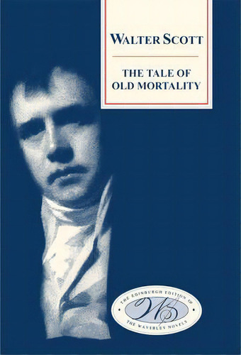 The Tale Of Old Mortality, De Sir Walter Scott. Editorial Edinburgh University Press, Tapa Dura En Inglés