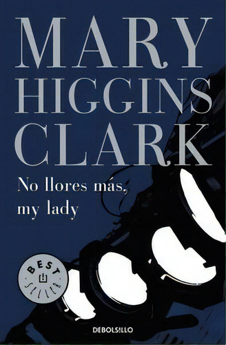 No Llores Mãâ¡s, My Lady, De Higgins Clark, Mary. Editorial Debolsillo, Tapa Blanda En Español