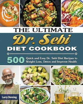 Libro The Ultimate Dr. Sebi Diet Cookbook : 500 Quick And...