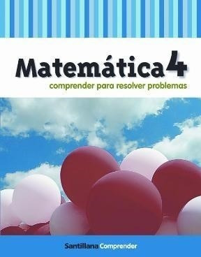 Matematica 4 Santillana Comprender Para Resolver Problemas