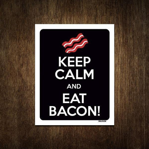 Placa Decorativa - Keep Calm Eat Bacon 18x23