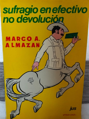 Sufragio En Efectivo No Devolución Marco A. Almazan